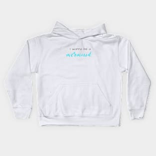 I Wanna Be a Mermaid Kids Hoodie